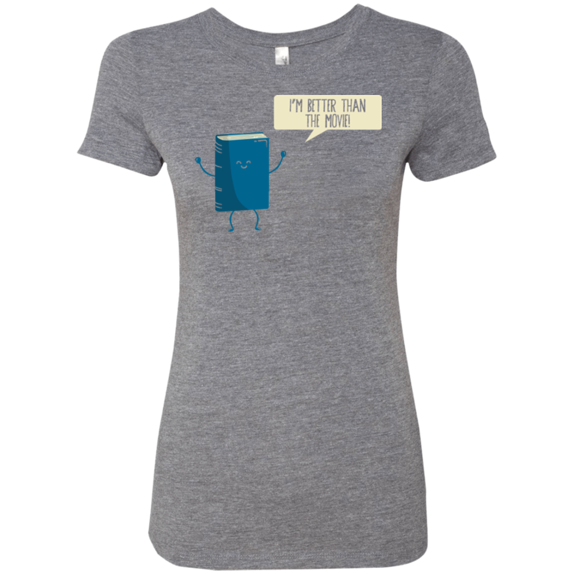 I'm Better Than The Movie Women's Triblend T-Shirt