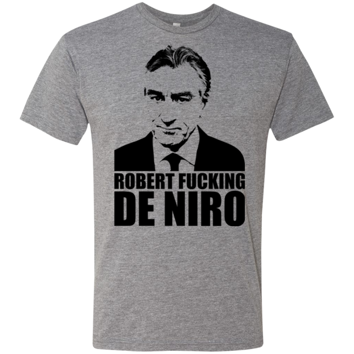 Robert Fucking DeNiro Men's Triblend T-Shirt