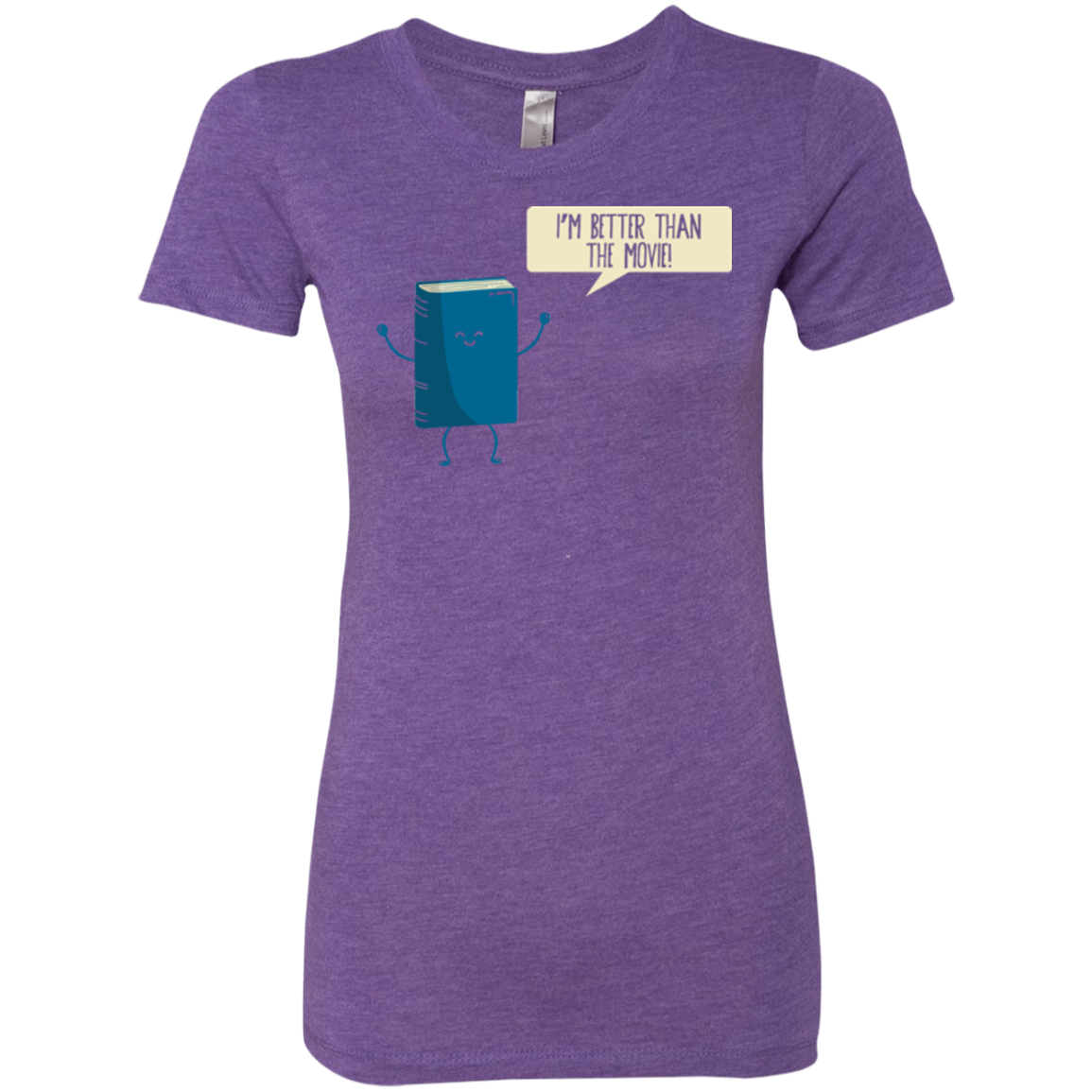 I'm Better Than The Movie Women's Triblend T-Shirt