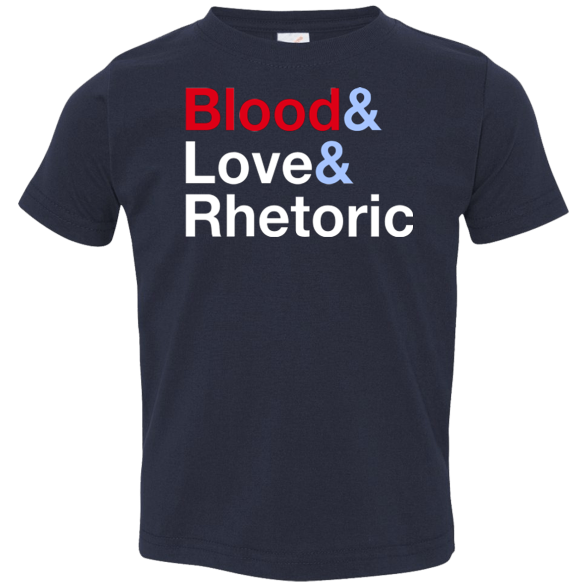 Blood Love Rhetoric Toddler Premium T-Shirt