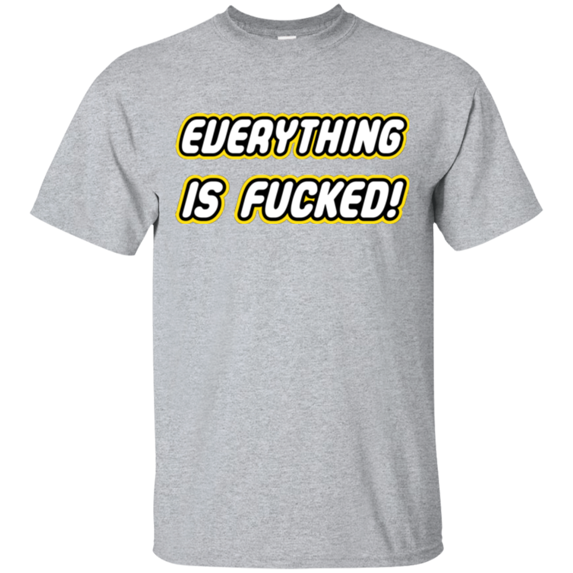 Everything is Fucked T-Shirt