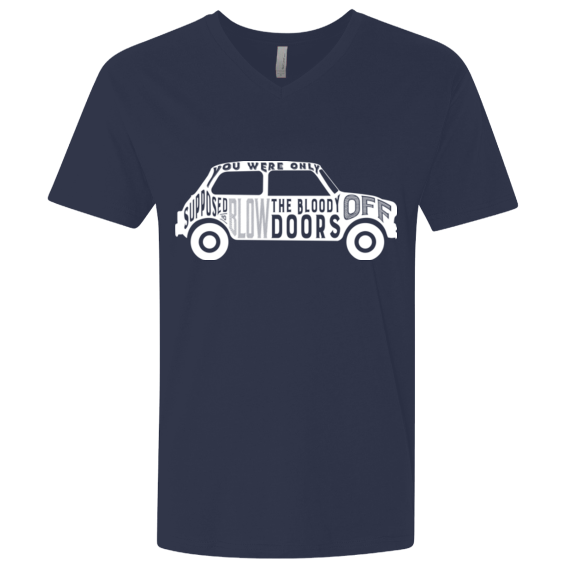 You Were Only Supposed To Blow The Bloody Doors Off Men's Premium V-Neck