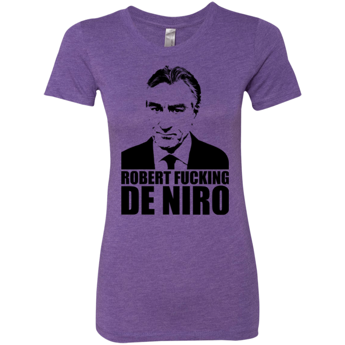 Robert Fucking DeNiro Women's Triblend T-Shirt