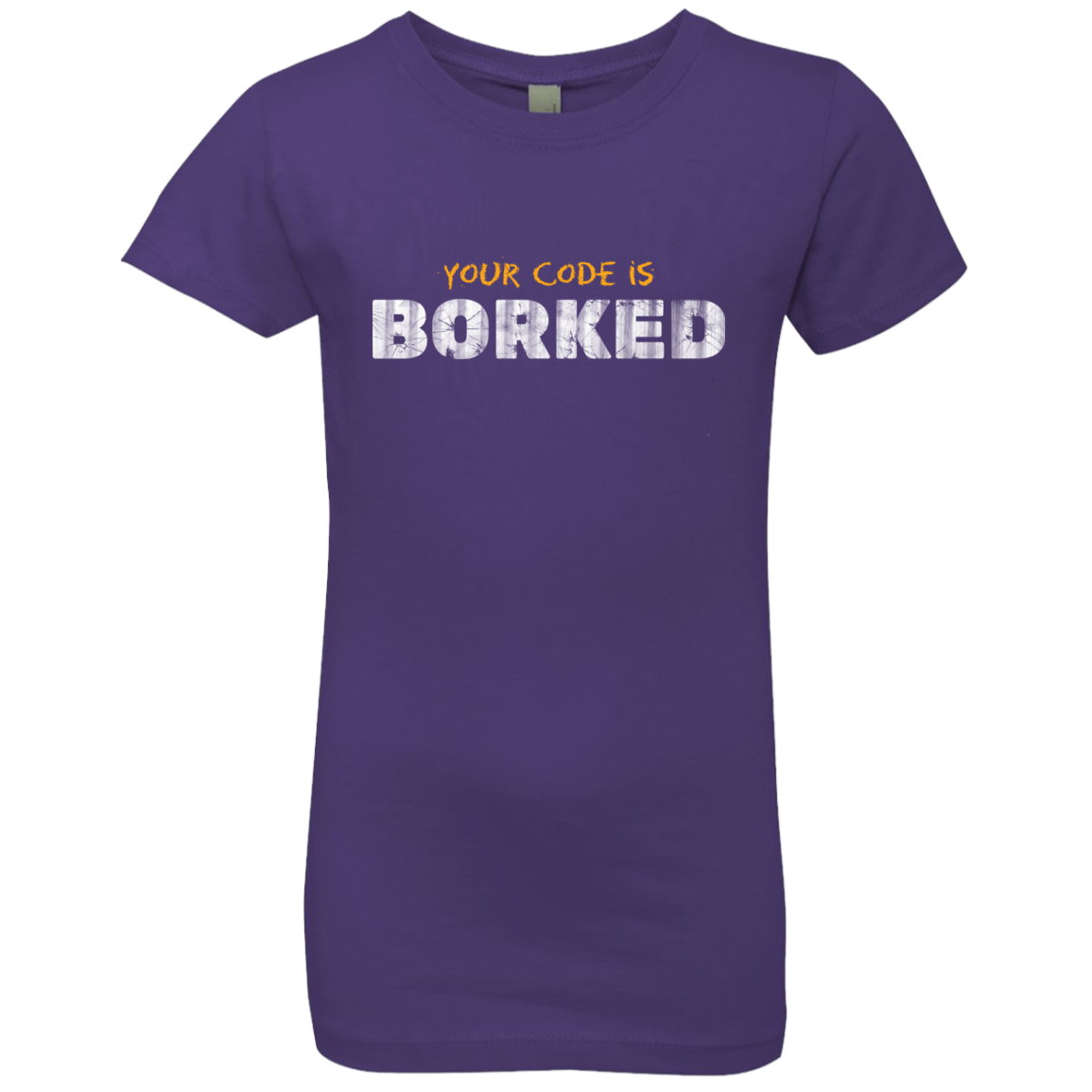 Your Code Is Borked Girls Premium T-Shirt