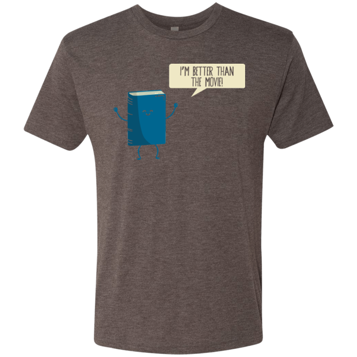 I'm Better Than The Movie Men's Triblend T-Shirt