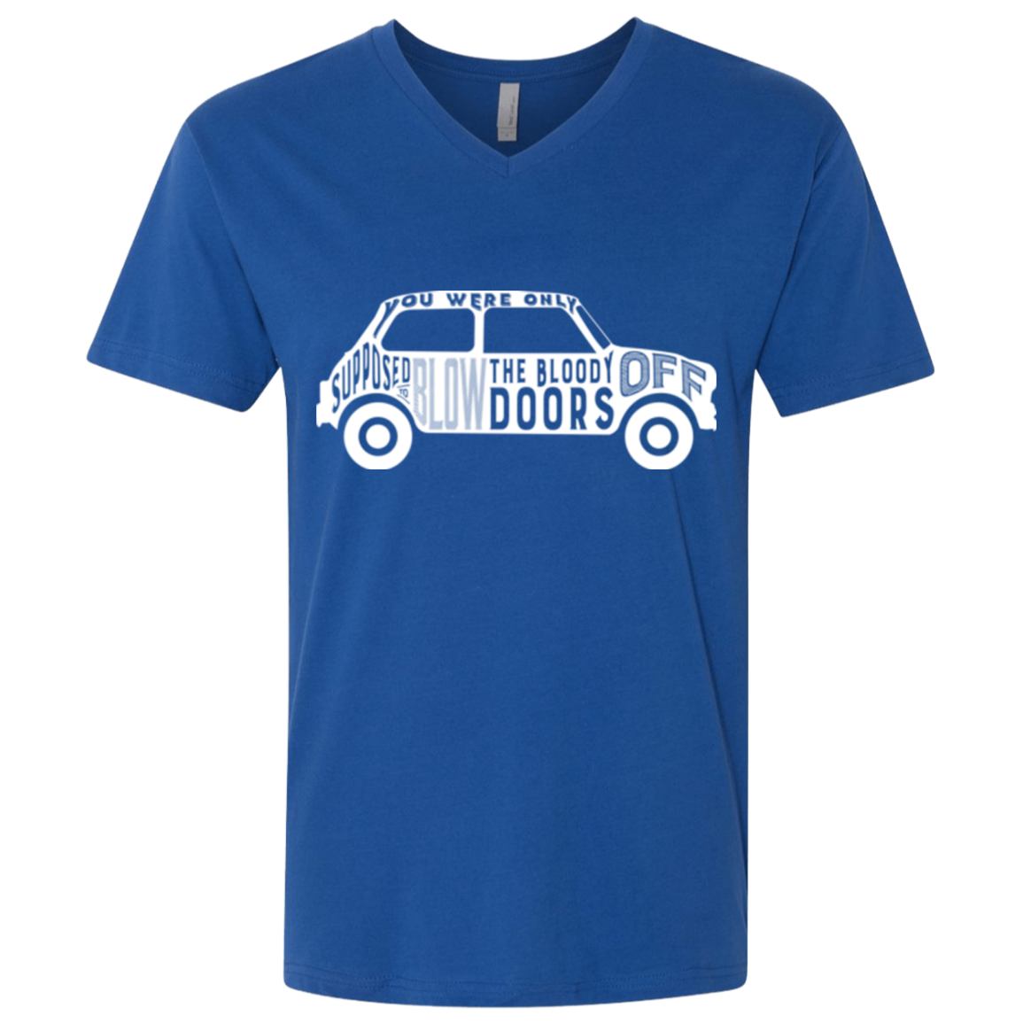 You Were Only Supposed To Blow The Bloody Doors Off Men's Premium V-Neck