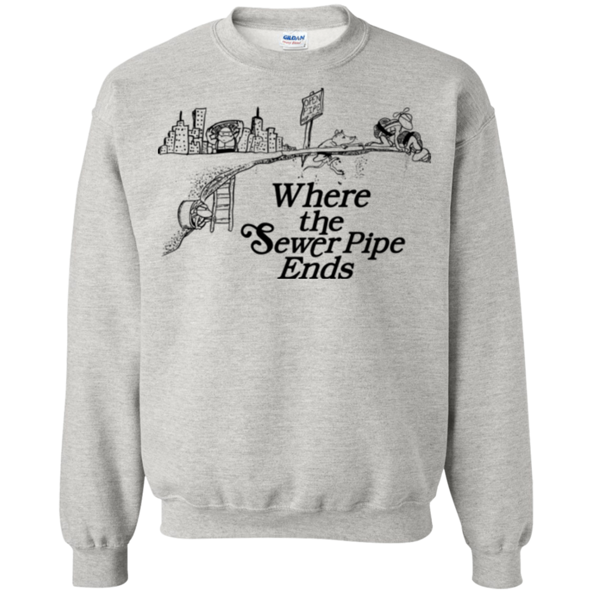 Where the Sewer Pipe Ends Crewneck Sweatshirt
