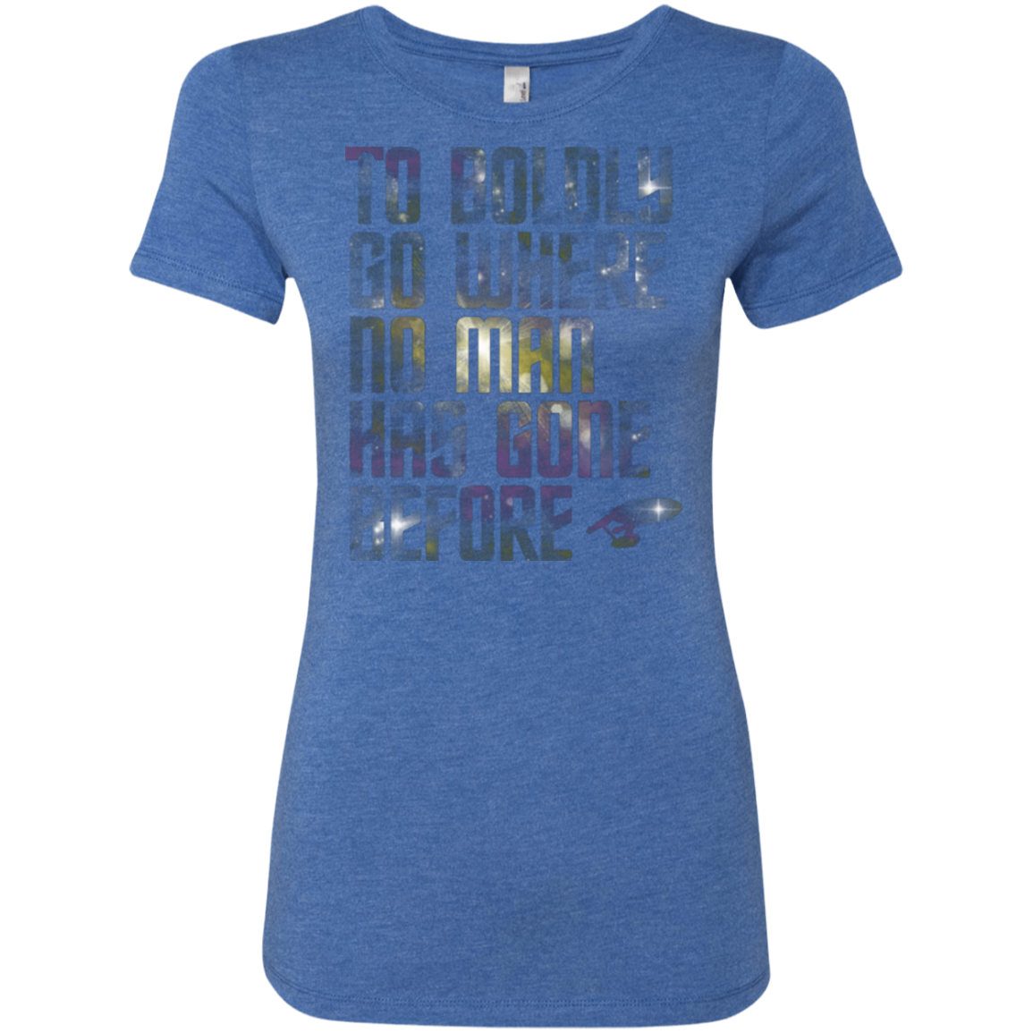Where no Man has gone Before Women's Triblend T-Shirt