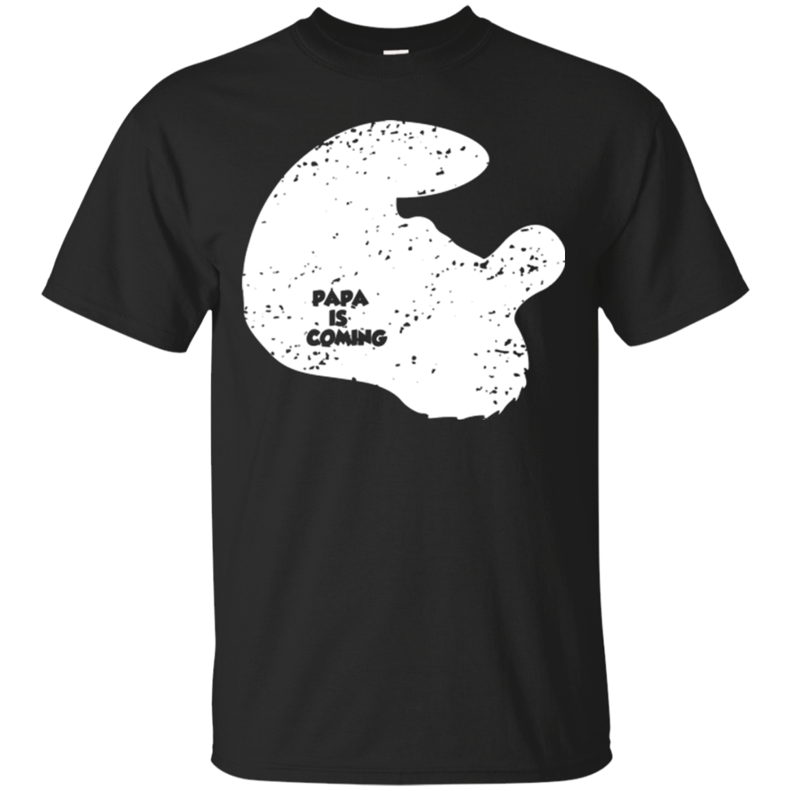 Papa Is Coming T-Shirt
