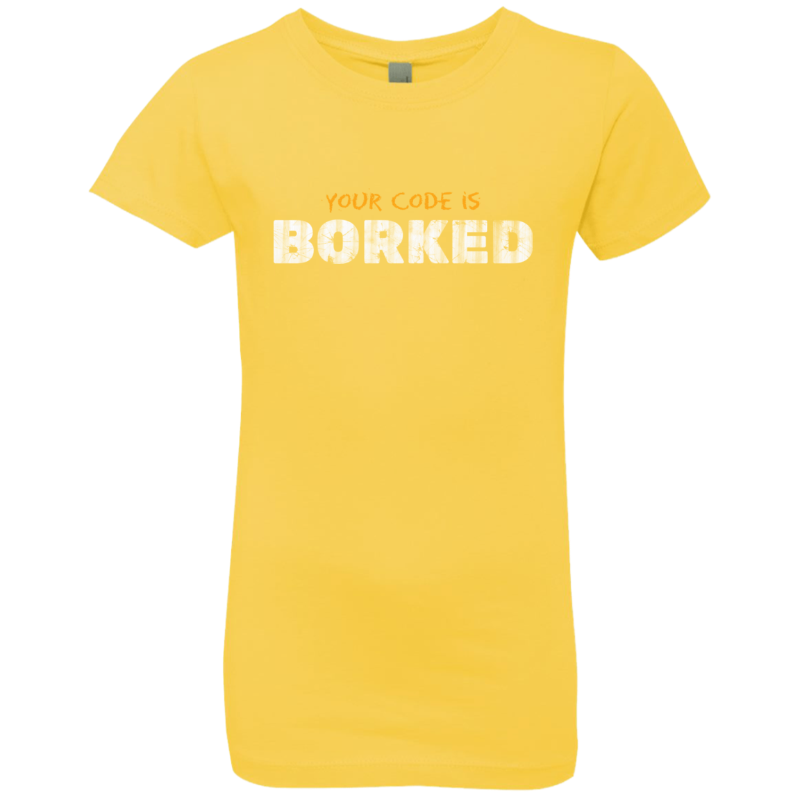 Your Code Is Borked Girls Premium T-Shirt