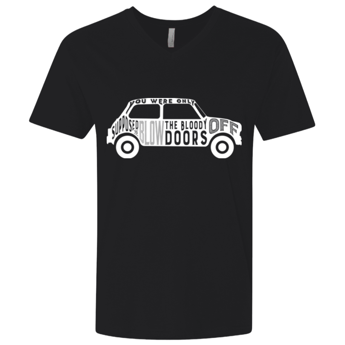 You Were Only Supposed To Blow The Bloody Doors Off Men's Premium V-Neck