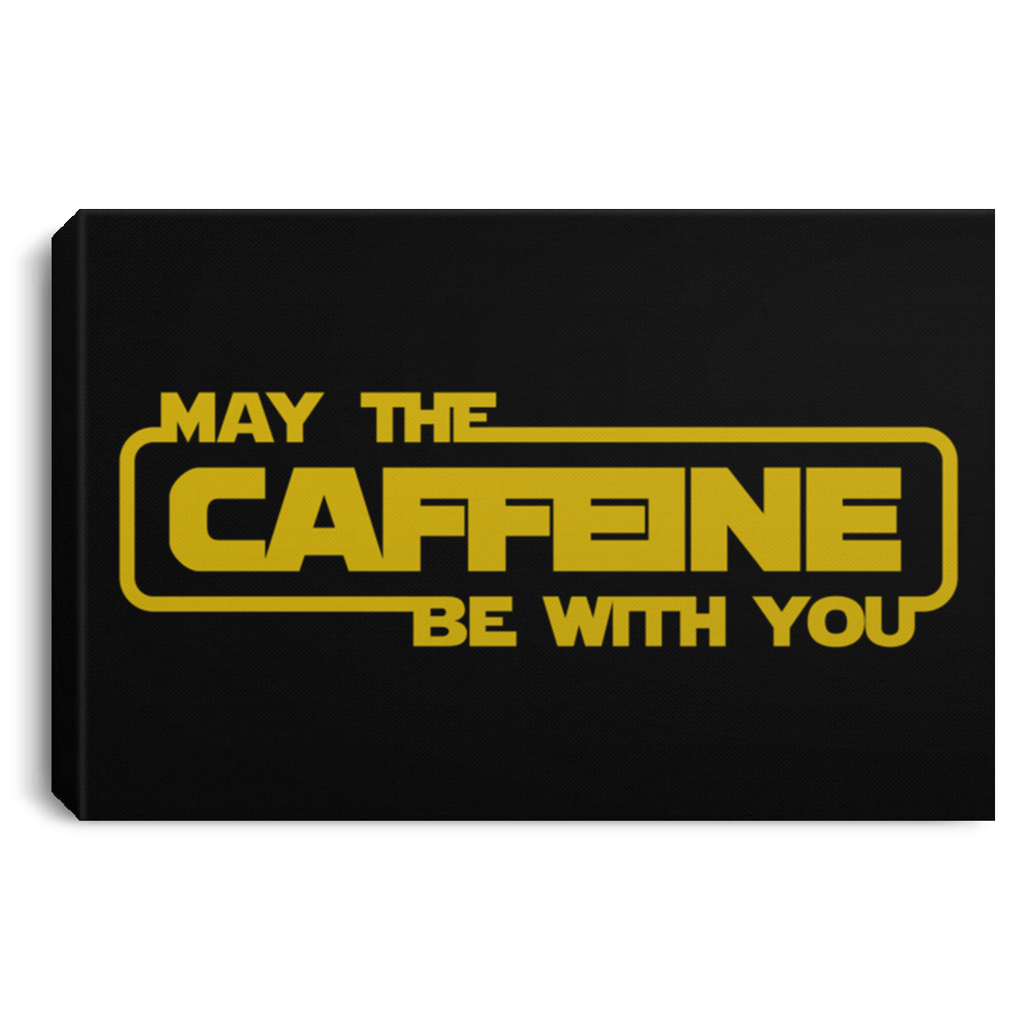 Housewares Black / 12" x 8" May the Caffeine Be with You Premium Landscape Canvas
