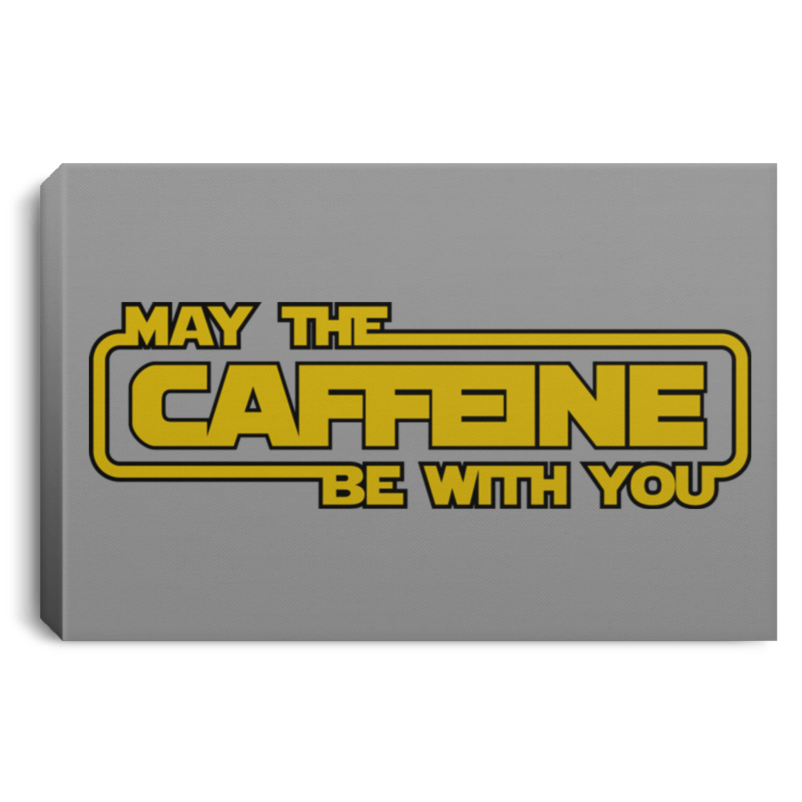 Housewares Gray / 12" x 8" May the Caffeine Be with You Premium Landscape Canvas