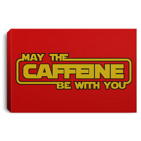 Housewares Red / 12" x 8" May the Caffeine Be with You Premium Landscape Canvas