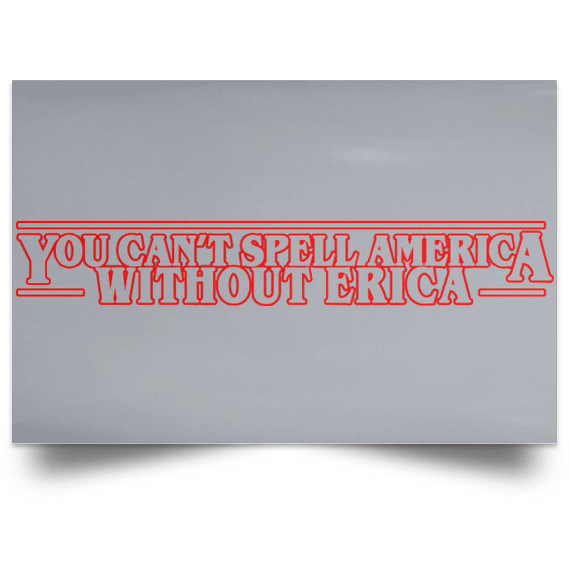 Housewares Grey / 18" x 12" You Cant Spell America Without Erica Landscape Poster