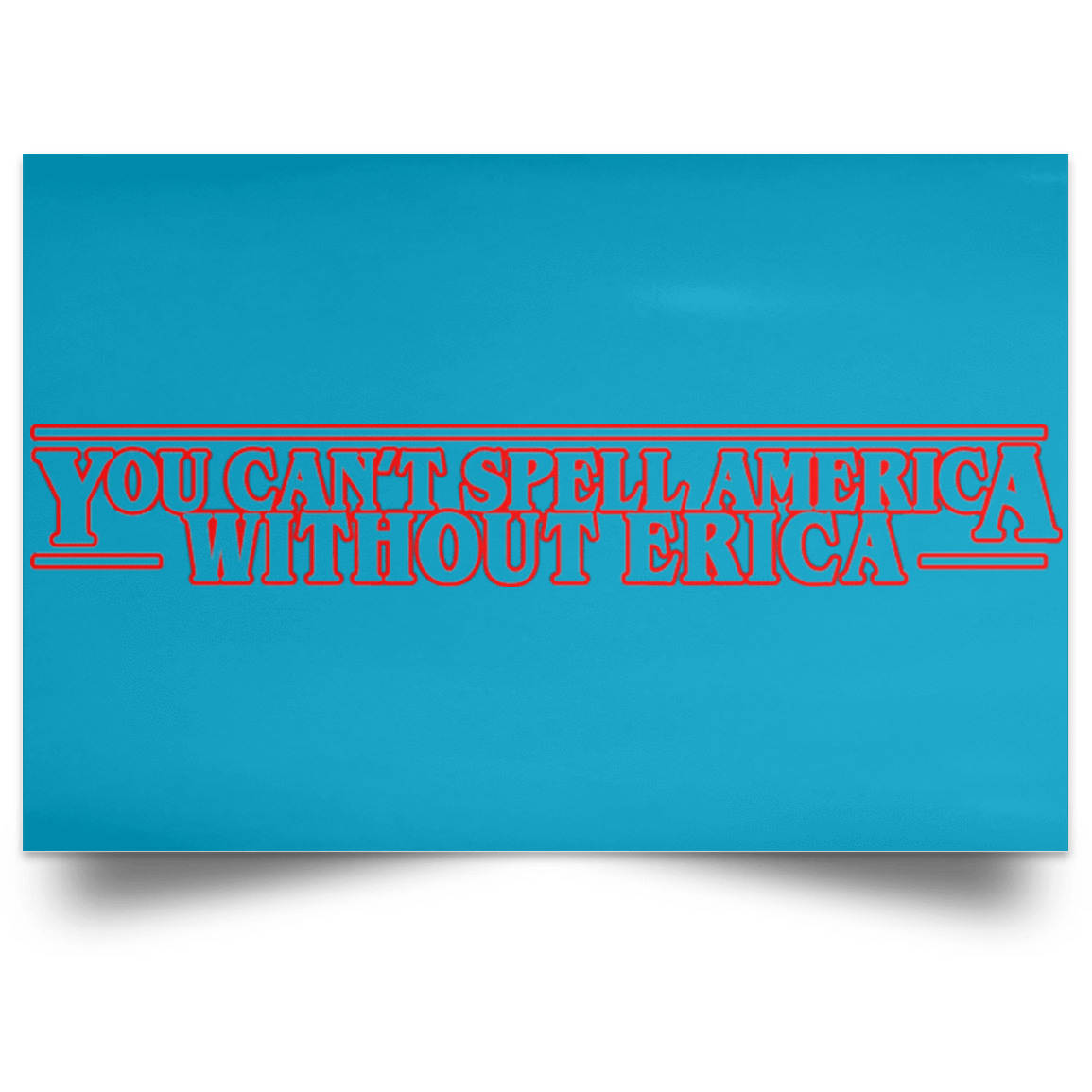 Housewares Turquoise / 18" x 12" You Cant Spell America Without Erica Landscape Poster