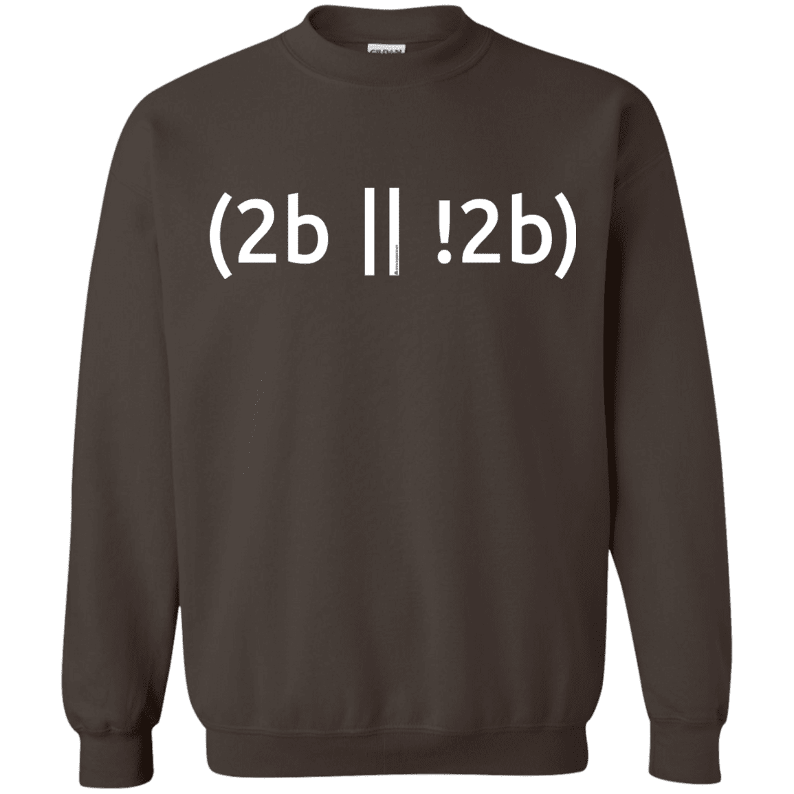 Sweatshirts Dark Chocolate / Small 2b Or Not 2b Crewneck Sweatshirt