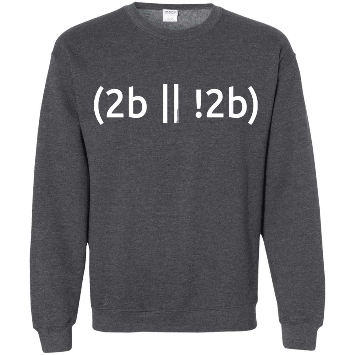 Sweatshirts Dark Heather / Small 2b Or Not 2b Crewneck Sweatshirt