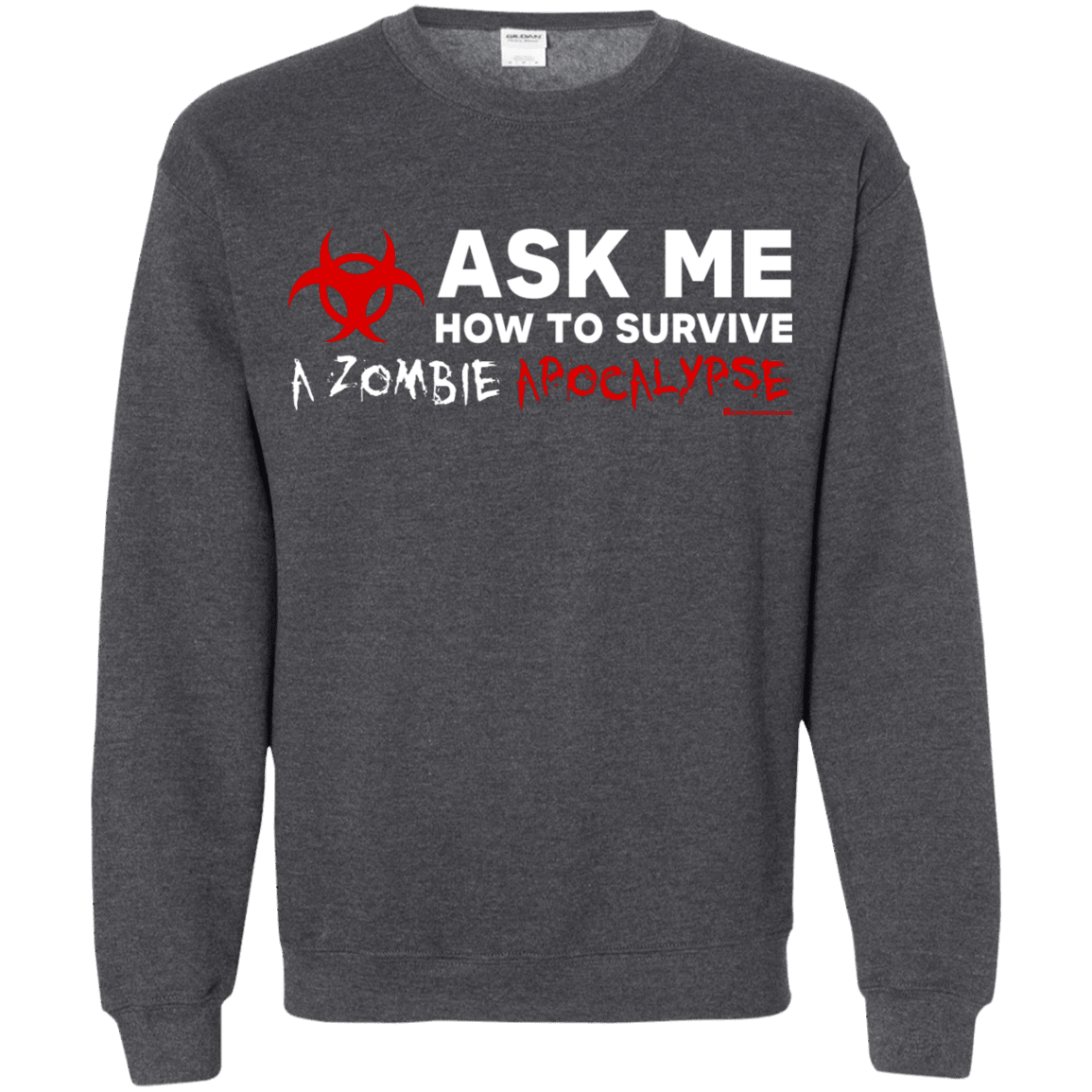Sweatshirts Dark Heather / Small Ask Me How To Survive A Zombie Apocalypse Crewneck Sweatshirt