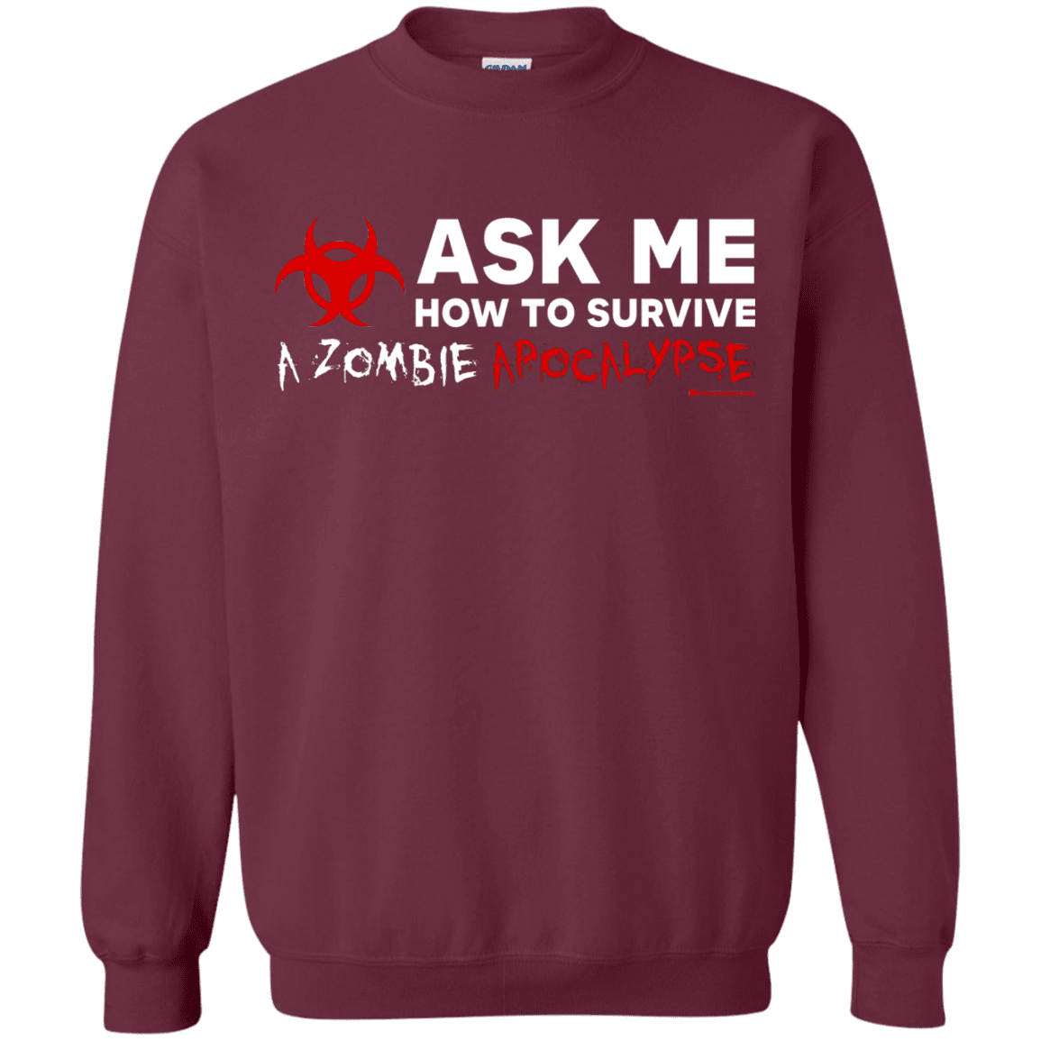 Sweatshirts Maroon / Small Ask Me How To Survive A Zombie Apocalypse Crewneck Sweatshirt