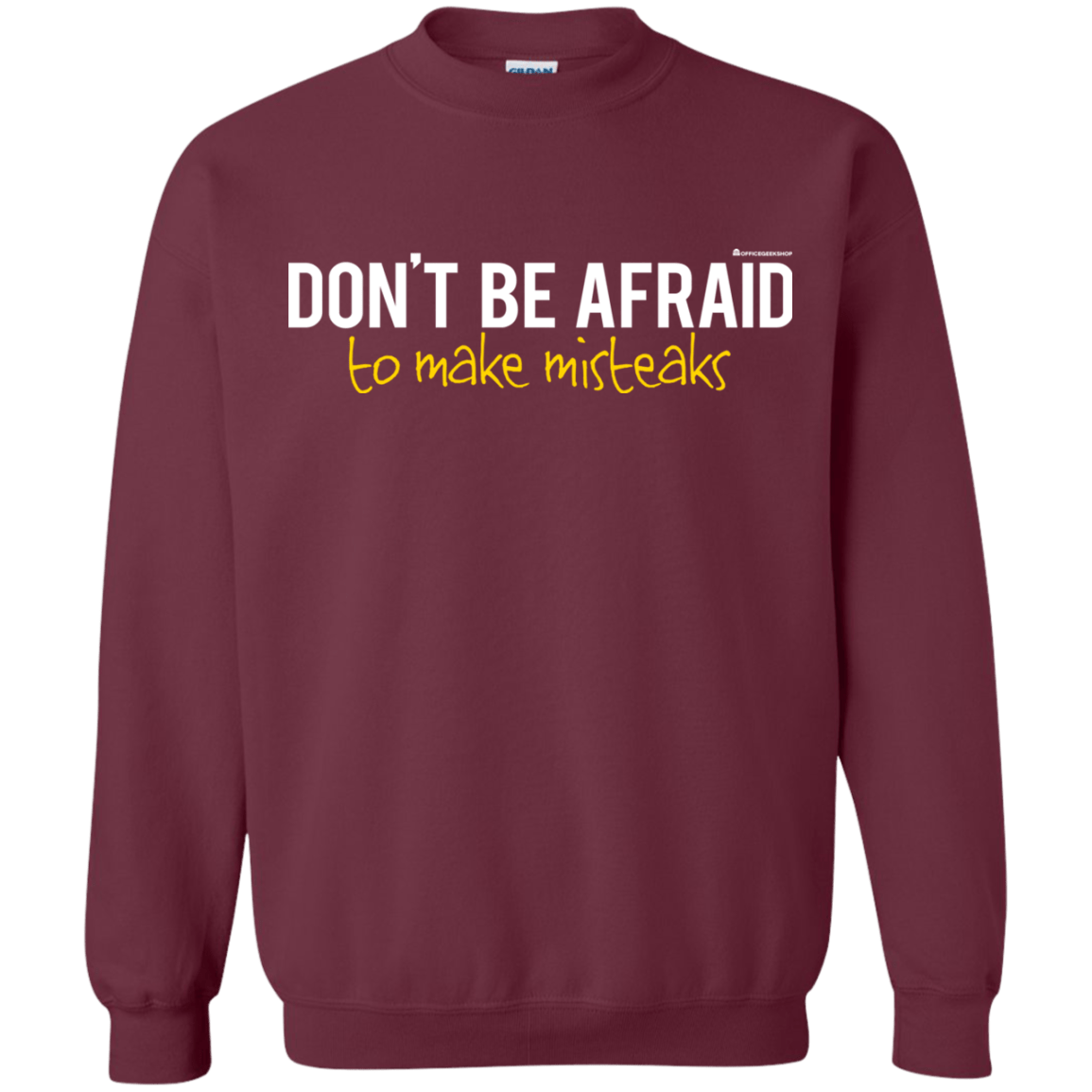 Sweatshirts Maroon / Small Don_t Be Afraid To Make Misteaks Crewneck Sweatshirt