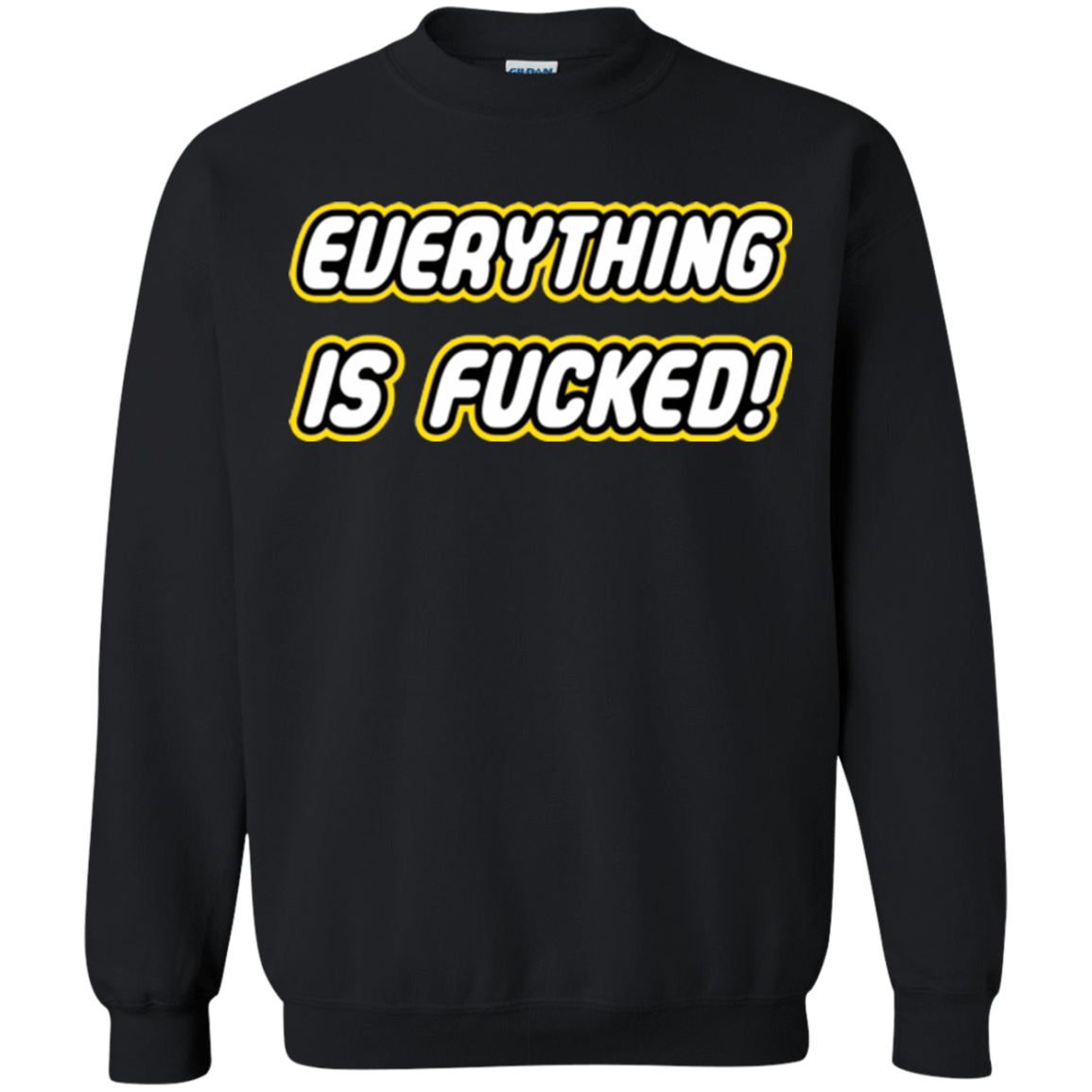 Sweatshirts Black / Small Everything is Fucked Crewneck Sweatshirt