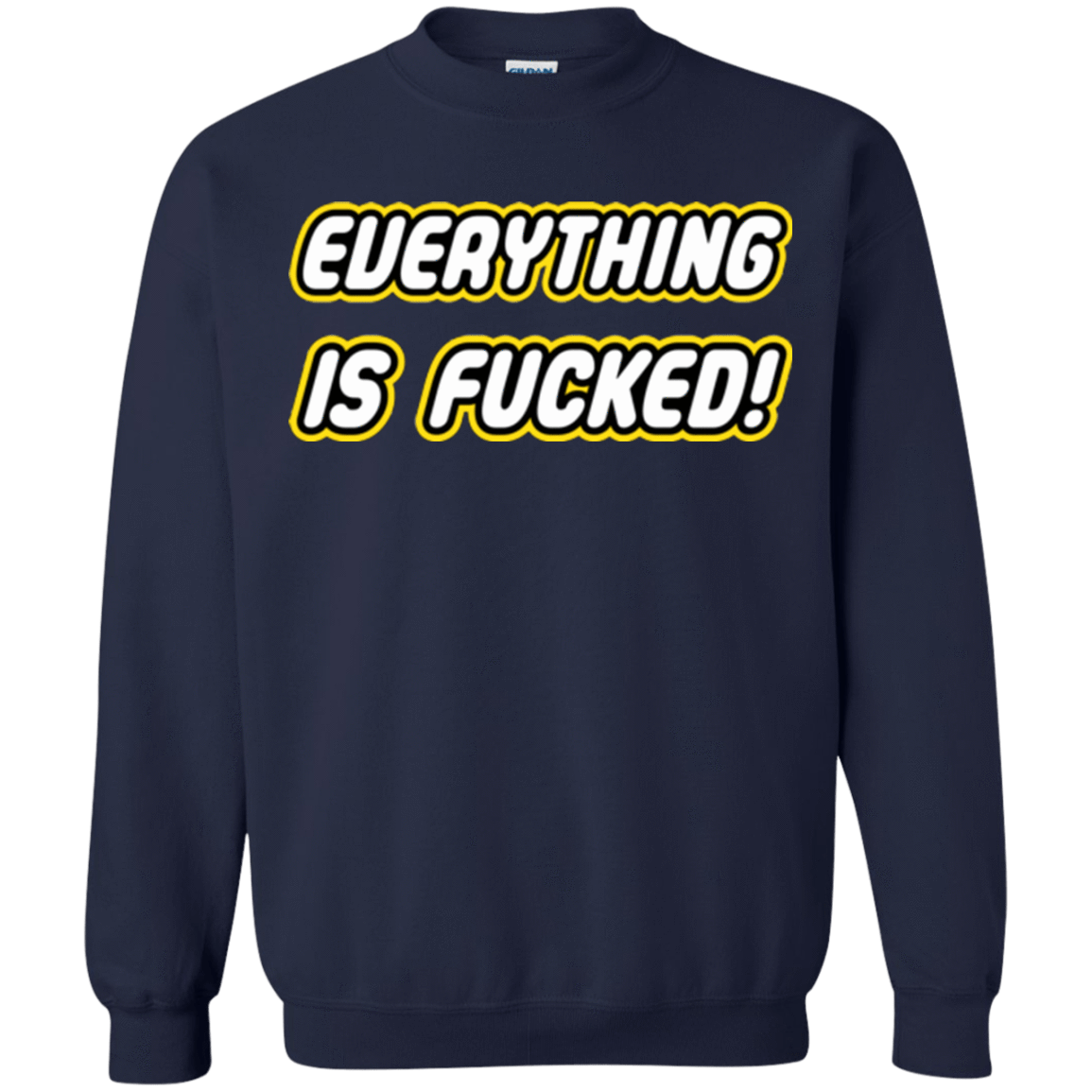Sweatshirts Navy / Small Everything is Fucked Crewneck Sweatshirt