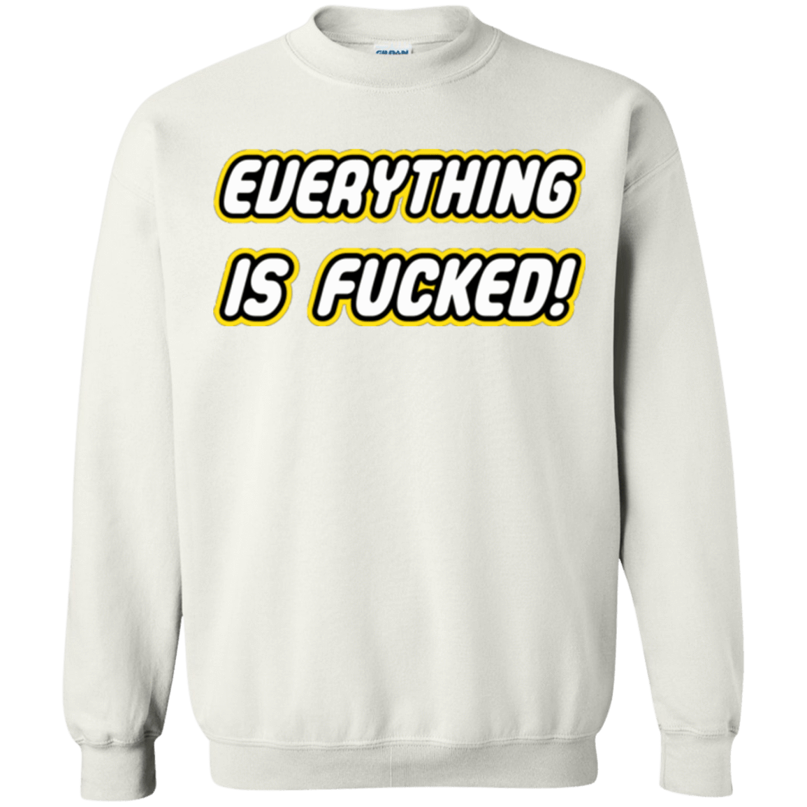 Sweatshirts White / Small Everything is Fucked Crewneck Sweatshirt