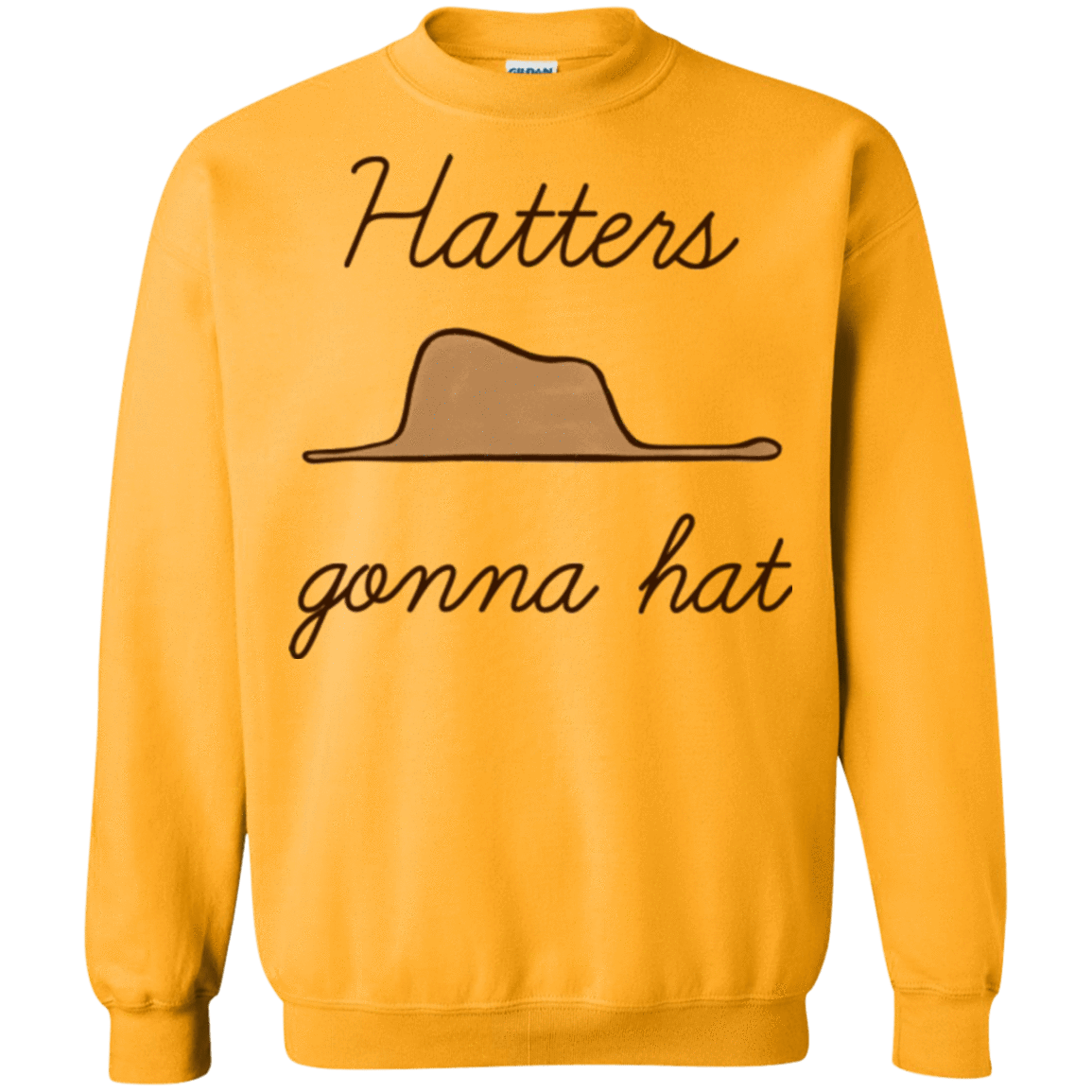 Sweatshirts Gold / Small Hatters Gonna Hat Crewneck Sweatshirt