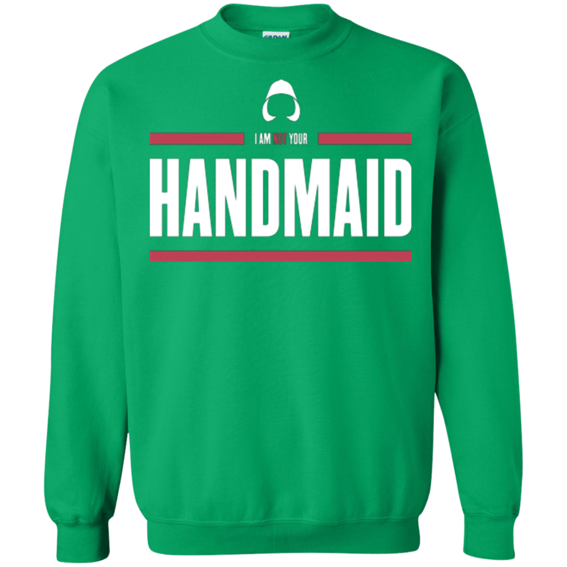 Sweatshirts Irish Green / Small I Am Not Your Handmaid Crewneck Sweatshirt