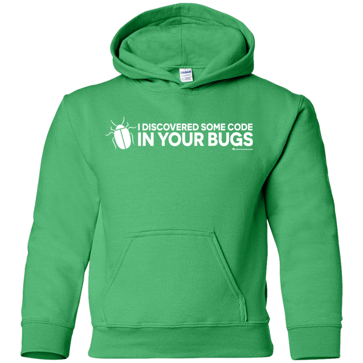 Sweatshirts Irish Green / YS I Discovered Some Code In Your Bugs Youth Hoodie