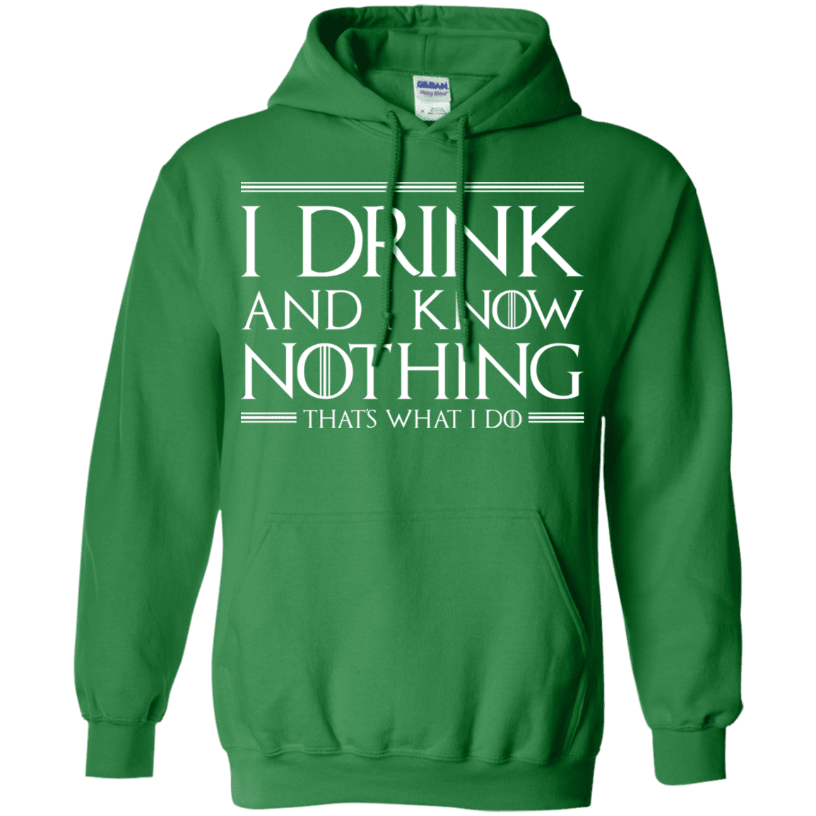 Sweatshirts Irish Green / S I Drink & I Know Nothing Pullover Hoodie