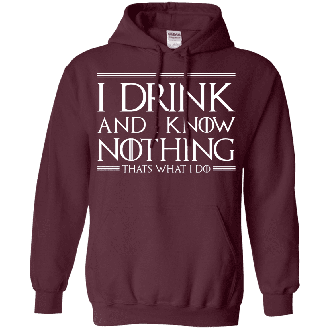 Sweatshirts Maroon / S I Drink & I Know Nothing Pullover Hoodie