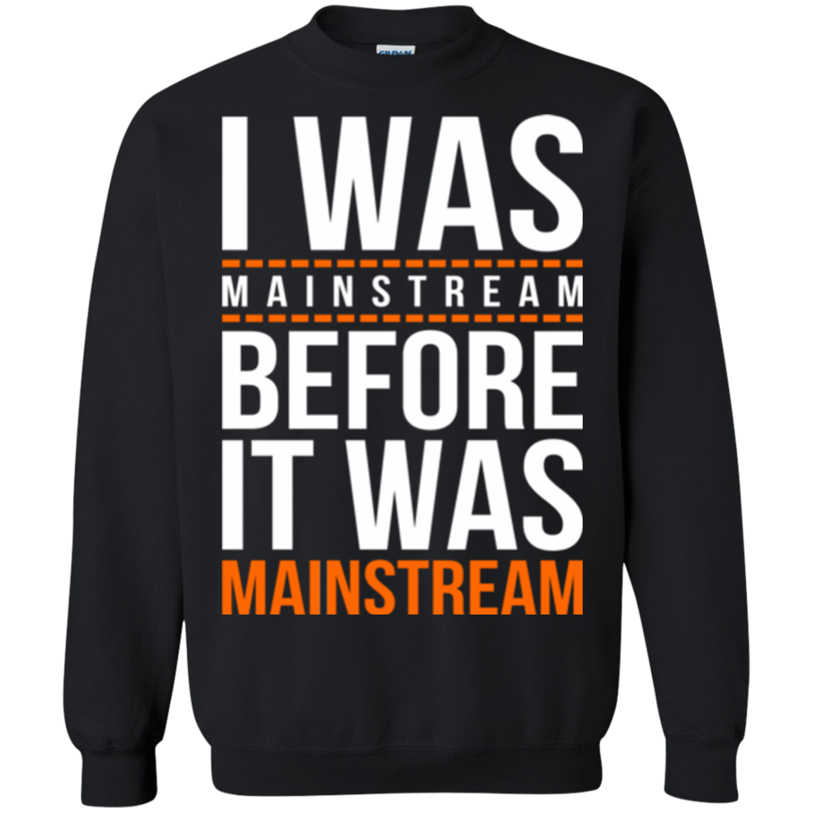 Sweatshirts Black / Small I was mainstream Crewneck Sweatshirt