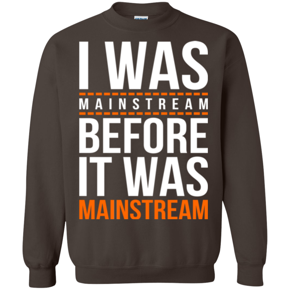 Sweatshirts Dark Chocolate / Small I was mainstream Crewneck Sweatshirt