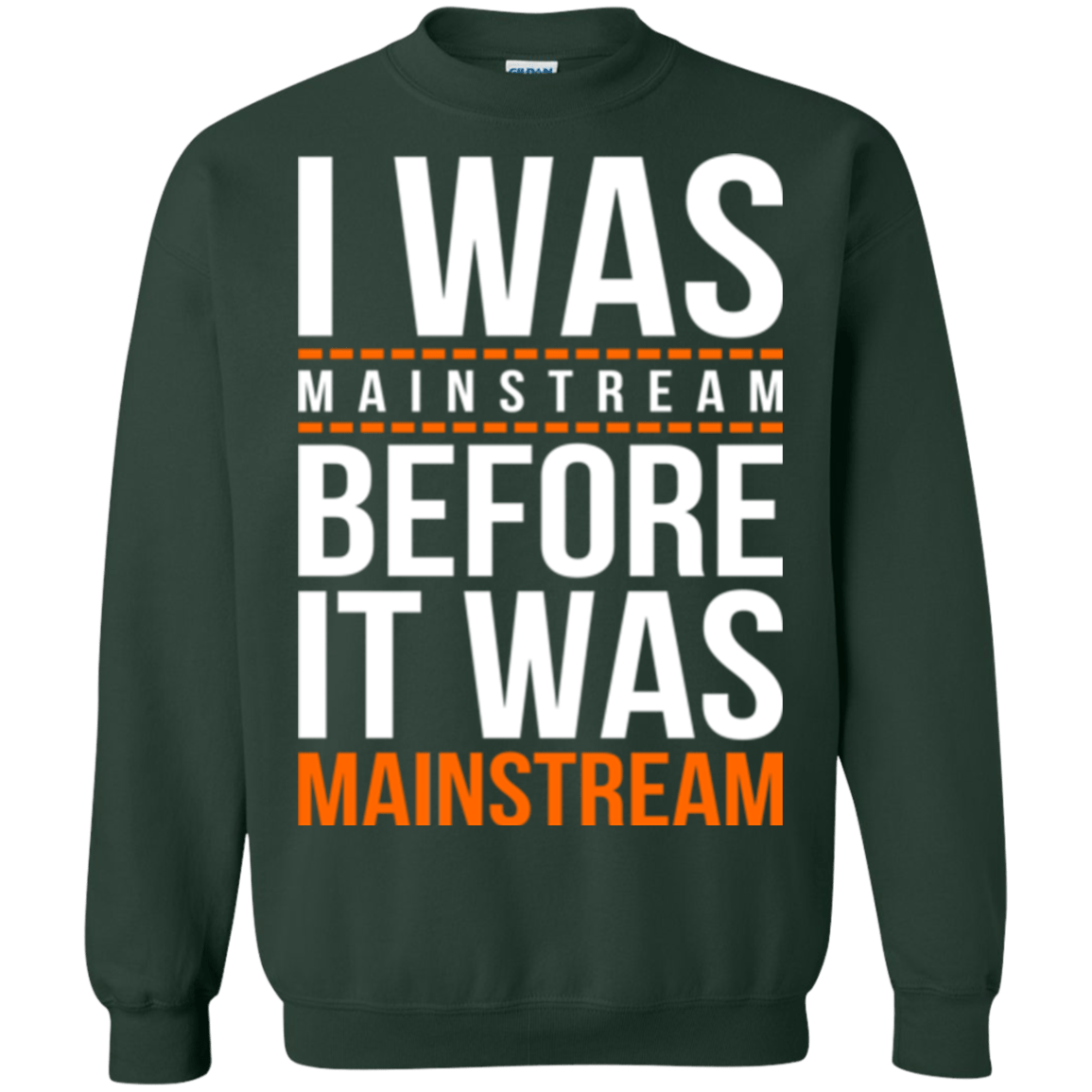 Sweatshirts Forest Green / Small I was mainstream Crewneck Sweatshirt