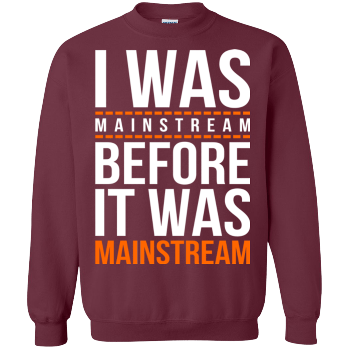 Sweatshirts Maroon / Small I was mainstream Crewneck Sweatshirt
