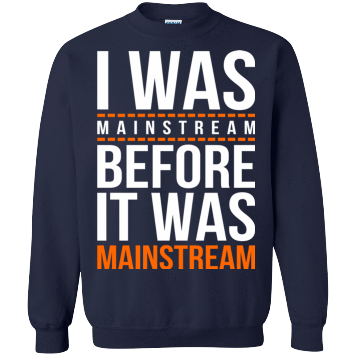 Sweatshirts Navy / Small I was mainstream Crewneck Sweatshirt