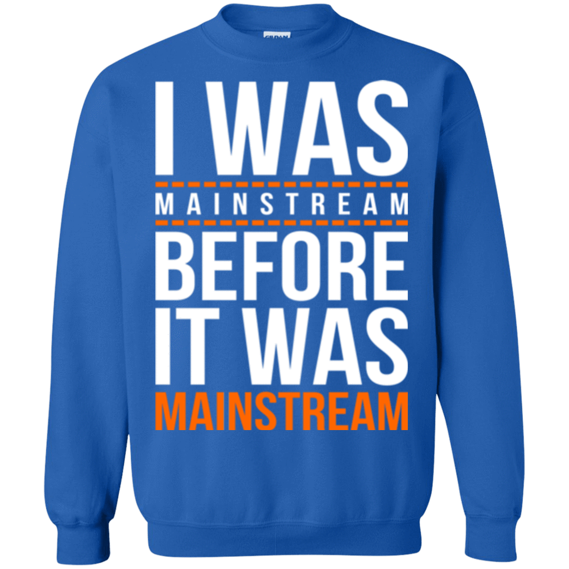 Sweatshirts Royal / Small I was mainstream Crewneck Sweatshirt