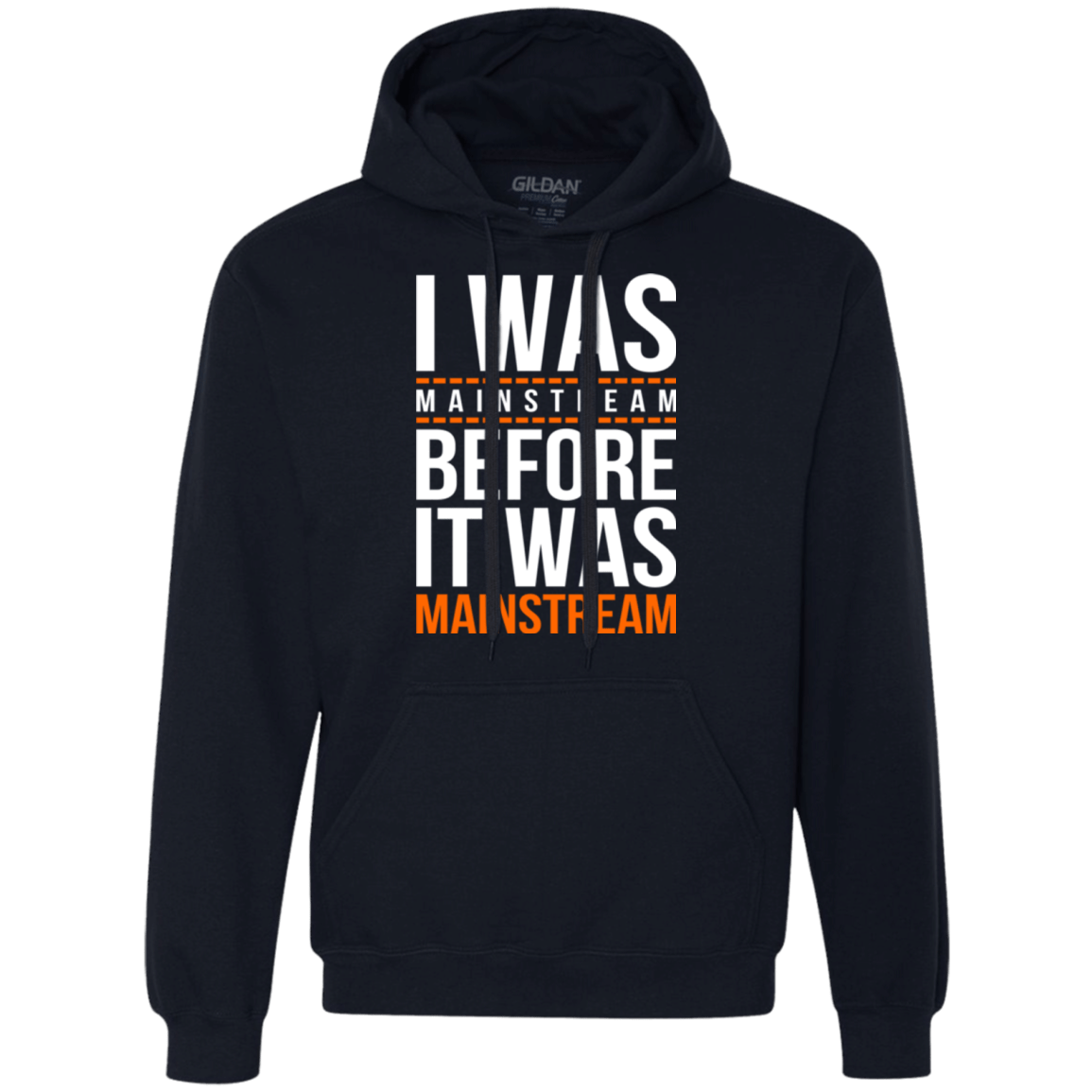 Sweatshirts Navy / Small I was mainstream Premium Fleece Hoodie