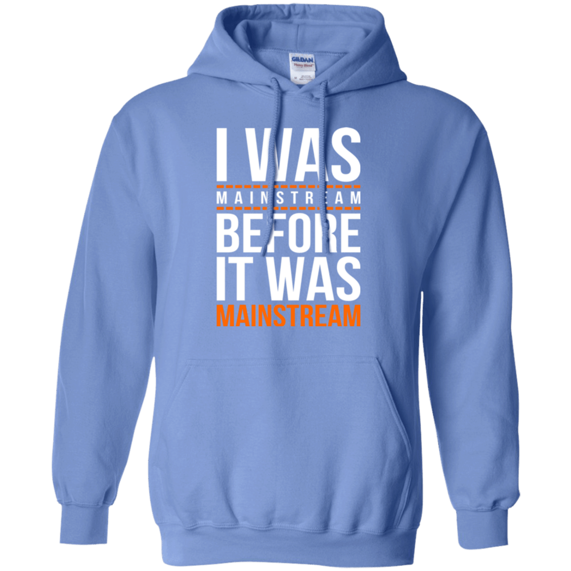 Sweatshirts Carolina Blue / Small I was mainstream Pullover Hoodie