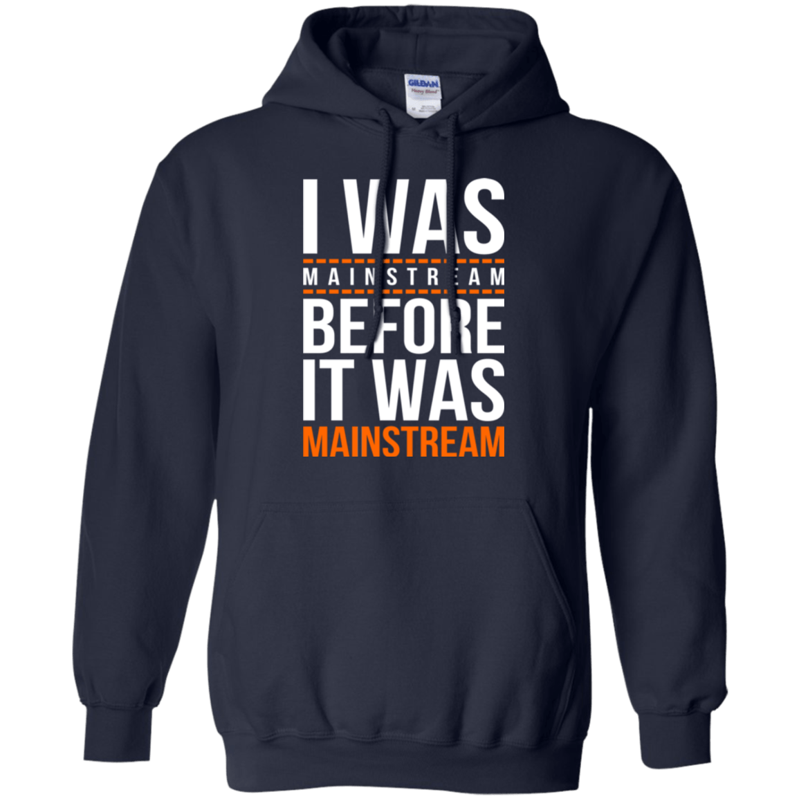 Sweatshirts Navy / Small I was mainstream Pullover Hoodie