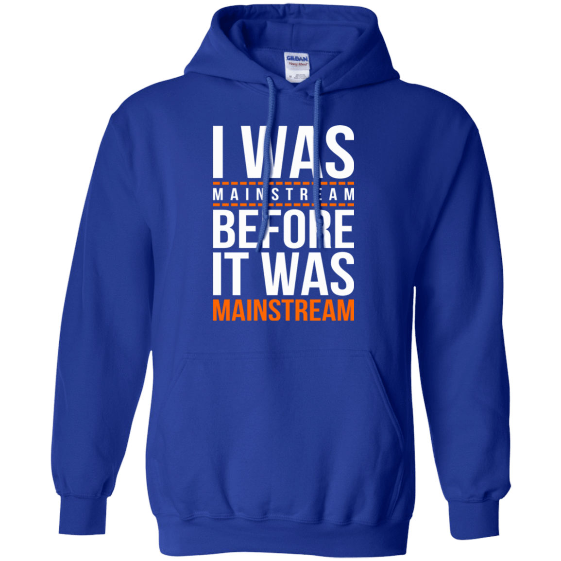 Sweatshirts Royal / Small I was mainstream Pullover Hoodie
