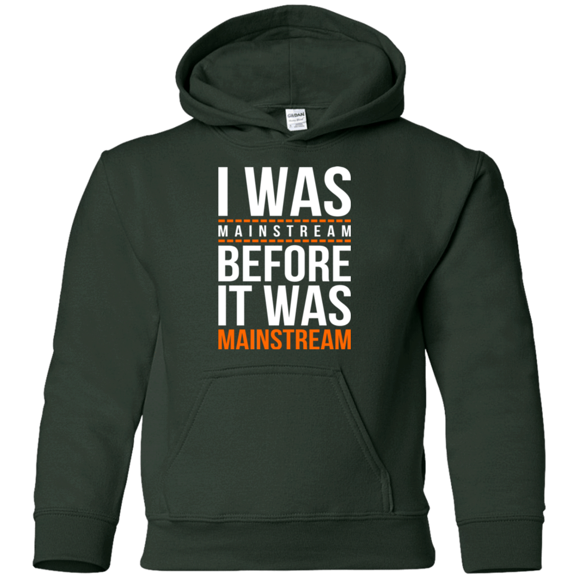 Sweatshirts Forest Green / YS I was mainstream Youth Hoodie