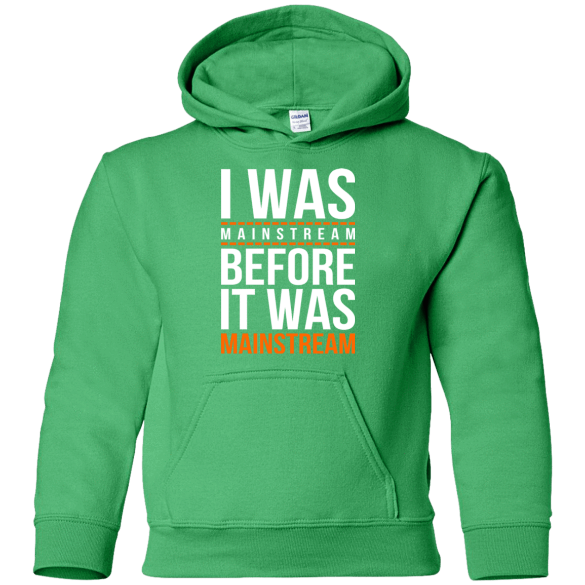 Sweatshirts Irish Green / YS I was mainstream Youth Hoodie