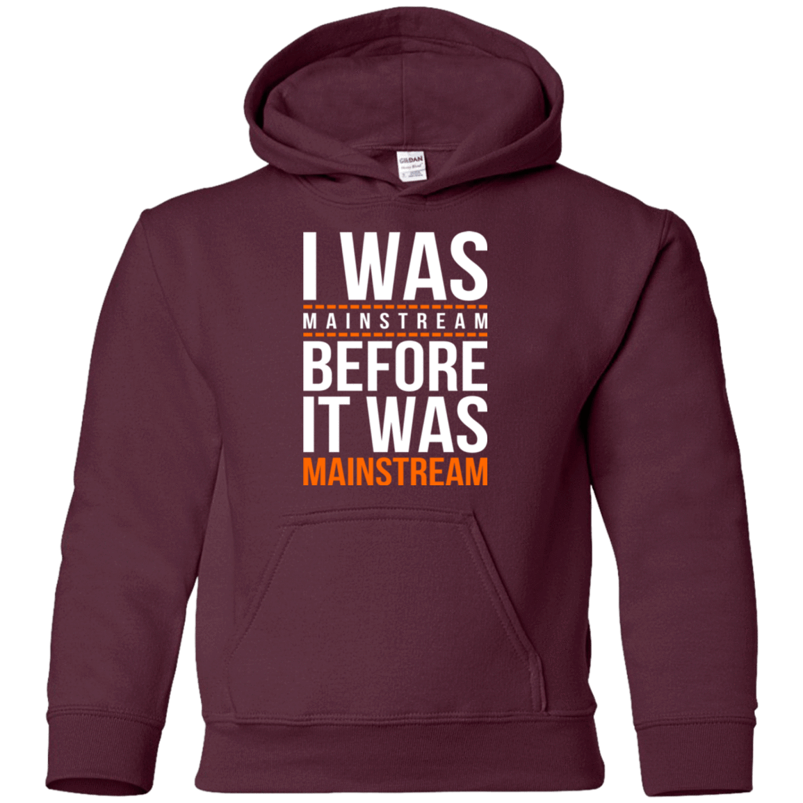 Sweatshirts Maroon / YS I was mainstream Youth Hoodie