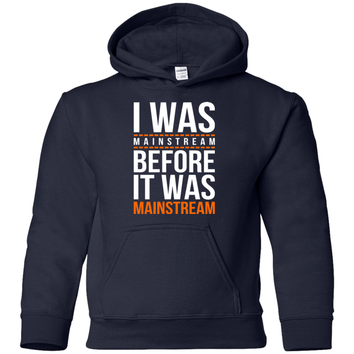 Sweatshirts Navy / YS I was mainstream Youth Hoodie