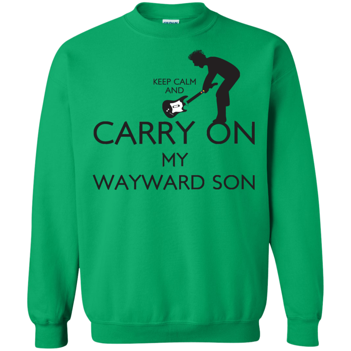 Sweatshirts Irish Green / S Keep Calm and Carry On My Wayward Son! Crewneck Sweatshirt