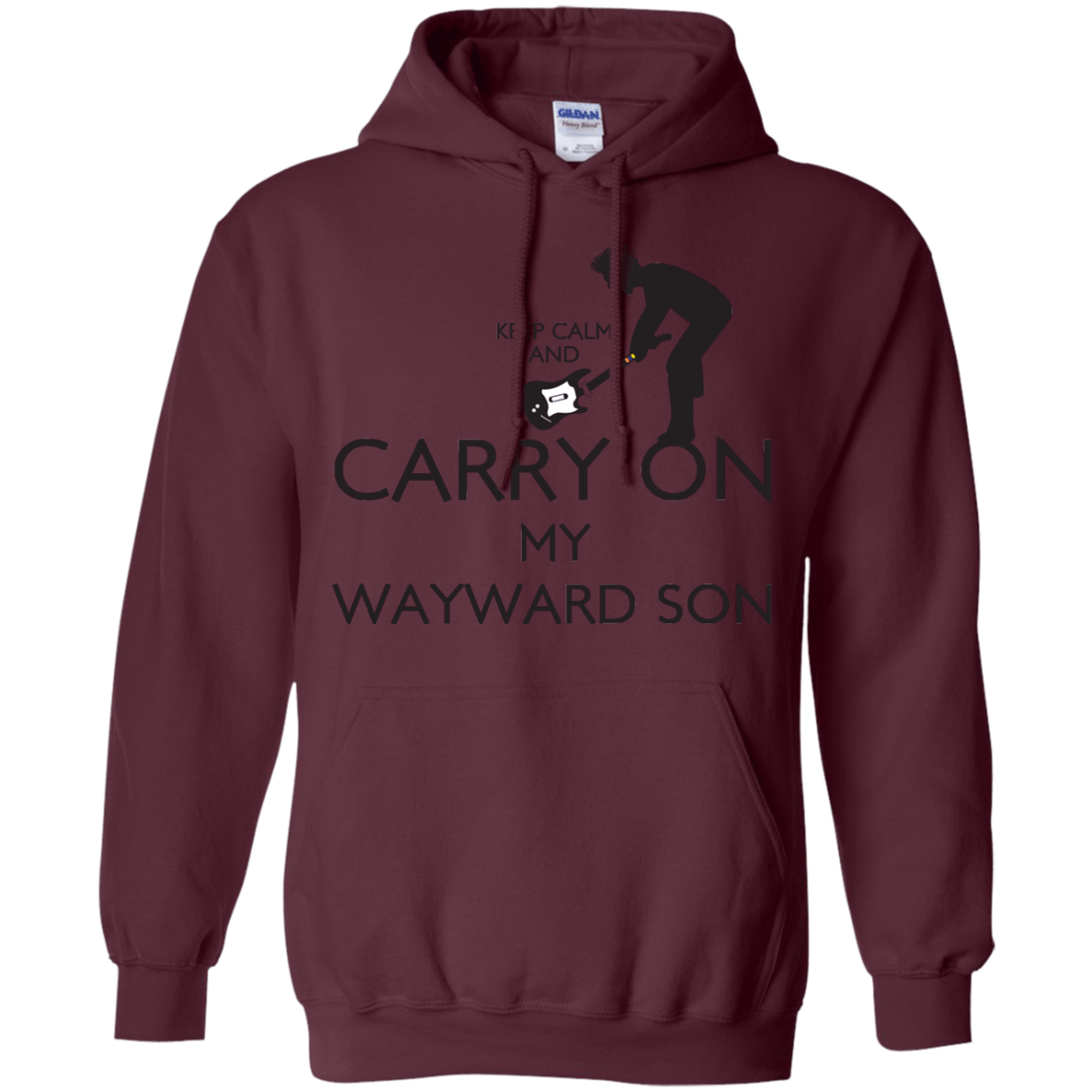 Sweatshirts Maroon / S Keep Calm and Carry On My Wayward Son! Pullover Hoodie