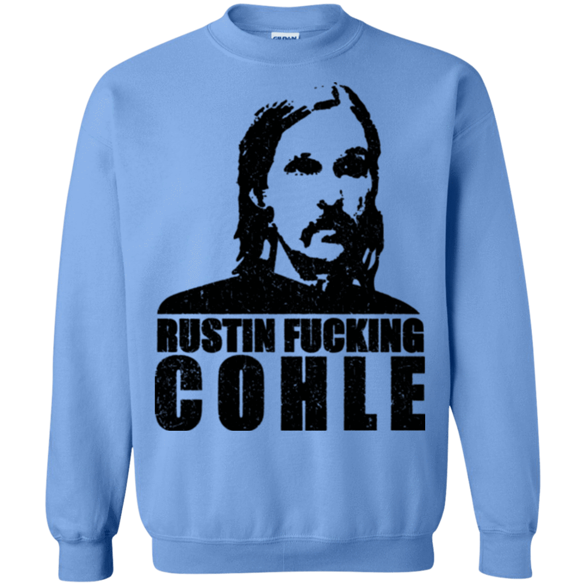 Sweatshirts Carolina Blue / Small Rustin Fucking Cohle Crewneck Sweatshirt